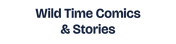 Wild Time Comics & Stories wordmark logo